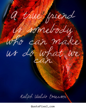 do what we can ralph waldo emerson more friendship quotes life quotes ...