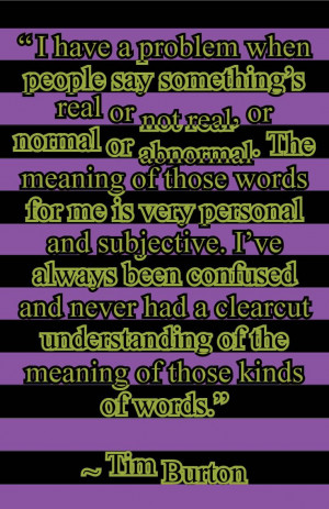 Another fantastic Tim Burton quote ahhh, the wonders of psychology ...