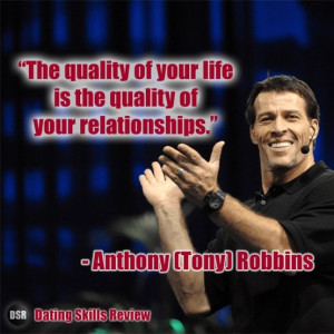 ... quotes here: http://www.datingskillsreview.com/anthony-tony-robbins