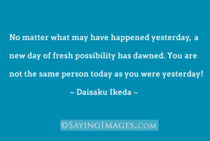 You Are Not The Same Person Today As You Were Yesterday: Quote About ...
