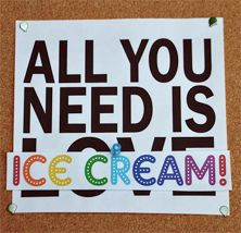 All You Need is Ice Cream!! Wishing all our Fans a Great Day!!