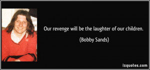 More Bobby Sands Quotes