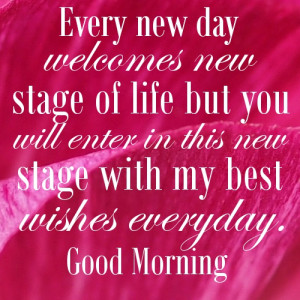 ... for a new day message - Every new day welcomes new stage of life