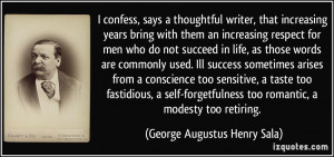 ... self-forgetfulness too romantic, a modesty too retiring. - George