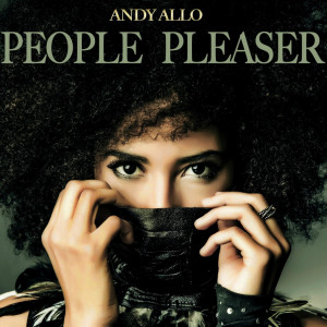 New Video] Andy Allo Ain’t No “People Pleaser”