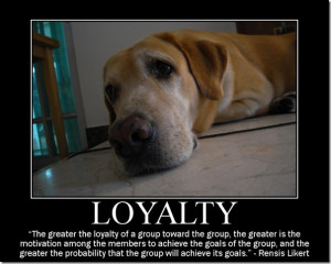 LOYALTY – Being true to the people you care about, making them your ...