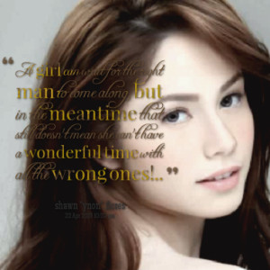 girl can wait for the right man to come along, but in the meantime ...