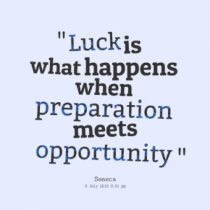 luck is what happens when preparation meets opportunity quotes from ...