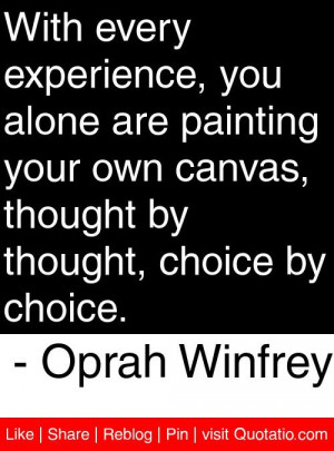 ... by thought, choice by choice. - Oprah Winfrey #quotes #quotations