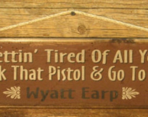 Jerk That Pistol, Wyatt Earp, Weste rn, Antiqued Sign ...