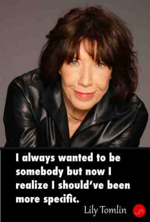 ... skills - Lily Tomlin famous and funny communication quotes
