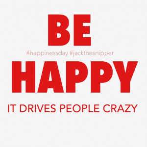 Happy. Quote. Happiness day. Crazy.