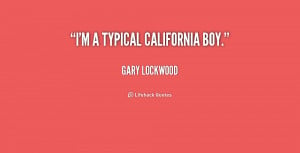 quote Gary Lockwood im a typical california boy 198092 png
