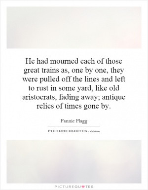 He had mourned each of those great trains as, one by one, they were ...