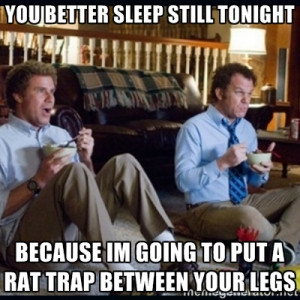 step brothers - You Better sleep still tonight because im going to put ...