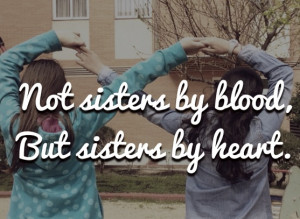 descriptions for this image not sisters by blood but sisters