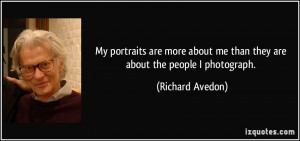 My portraits are more about me than they are about the people I ...