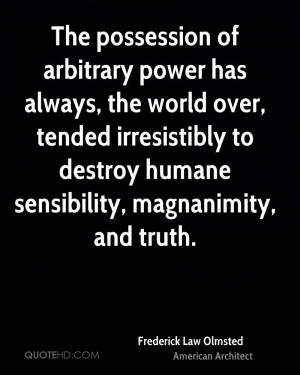 The possession of arbitrary power has always, the world over, tended ...