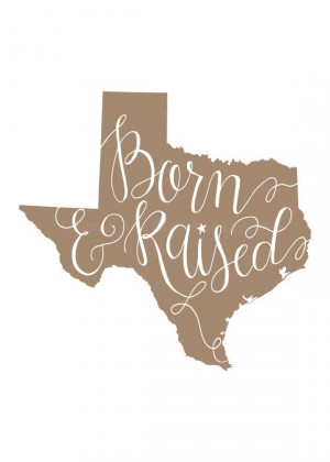 Born and Raised, 5x7 Quote by SarahACampbellDesign, $18.00 #texas # ...
