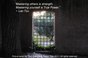 Mastering others is strength. Mastering yourself is true power ...