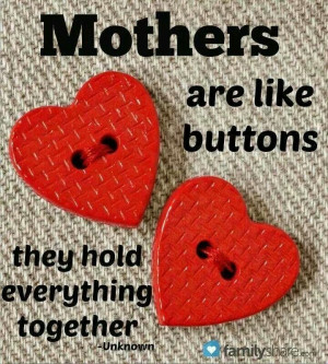 Mothers are like buttons.....
