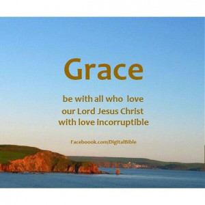 ... be with all who love our Lord Jesus Christ with love incorruptible