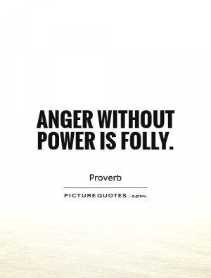 Anger Quotes Power Quotes Proverb Quotes