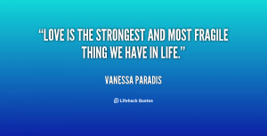 quote-Vanessa-Paradis-love-is-the-strongest-and-most-fragile-136817_1 ...