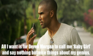it's all i really want in life / Criminal Minds Derek Morgan