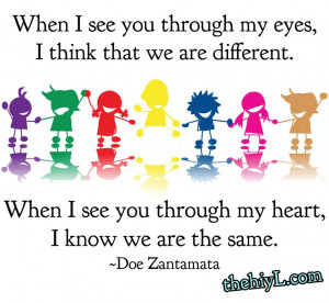 When I see you through my eyes, I think that we are different.