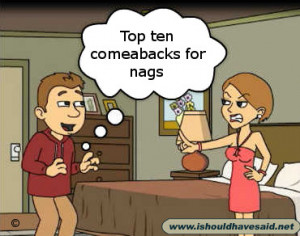 Top Ten Comebacks for nagging wives and girlfriends