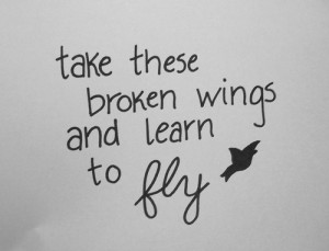 Quotes, and Phrases OH MY! / Mr. Mister- take these broken wings. Love ...