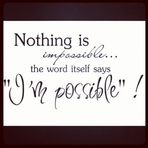 Anything is possible