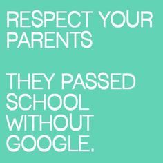 Respect your parents. They passed school without Google. #Funny # ...