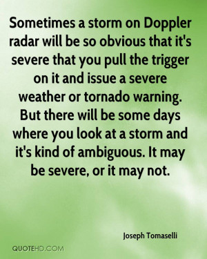 Sometimes a storm on Doppler radar will be so obvious that it's severe ...