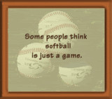 in the game of softball you have to really love the game to be able ...