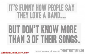 Fake Fans To Bands Funny Quote