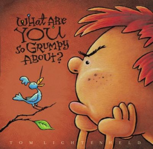 What Are You So Grumpy About? by Tom Lichtenheld. A collection of ...