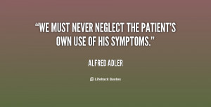 We must never neglect the patient's own use of his symptoms.”
