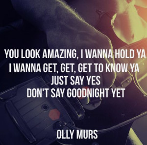 Don't Say Goodnight Yet by Olly Murs
