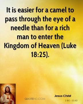 jesus-christ-quote-it-is-easier-for-a-camel-to-pass-through-the-eye ...