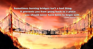 never burn your bridges quotes