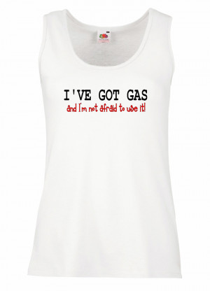 Womens-Funny-Sayings-Slogans-Ive-Got-Gas-Tank-Top-Vest-On-FOTL ...