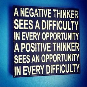 negative thinker sees a difficulty in every opportunity. A positive ...