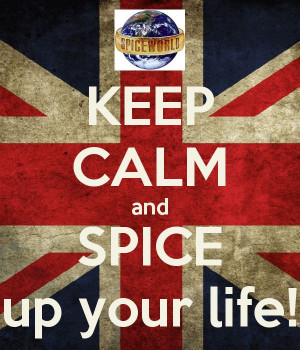 KEEP CALM and SPICE up your life!