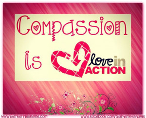 compassion is love in action, christian quote, inspirational, God ...