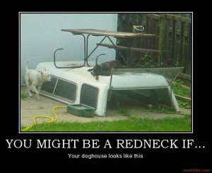 You Might Be A Redneck If You might be a redneck if