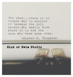 Hunter S. Thompson The edge Quote 8x8 inch by SinkorSwimStudio, $26.00 ...