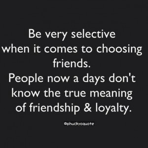 Friendship & loyalty are a rare commodity. Where I thought I had it ...