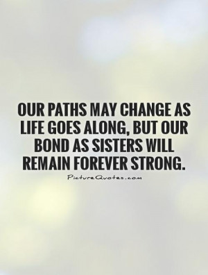 ... Quotes Sister Quotes Strong Quotes Forever Quotes Path Quotes Bond